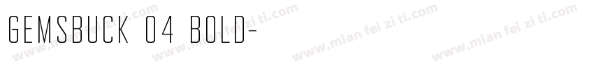 Gemsbuck 04 Bold字体转换